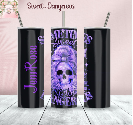 20 oz Sweet Dangerous ADD your own name