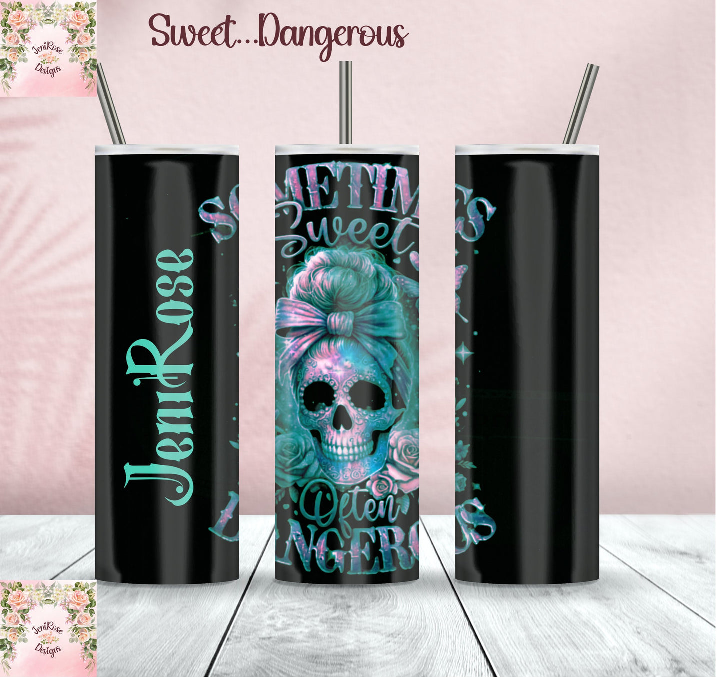 20 oz Sweet Dangerous ADD your own name